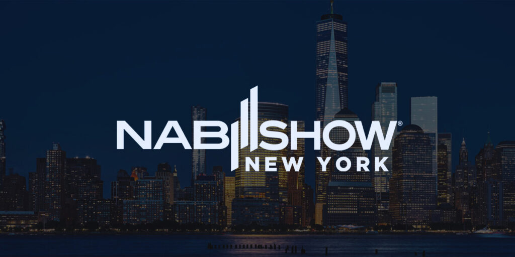 “Join Industry Leaders at NAB Show New York 2025 and Discover the Future of Media”